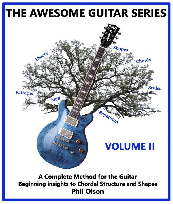 The Awesome Guitar Series: A Complete Method for the Guitar - Volume II: Beginning Insights to Chordal Structure and Shapes