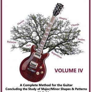 The Awesome Guitar Series: A Complete Method for the Guitar – Volume IV: Concluding the Study of Major/Minor Shapes & Patterns